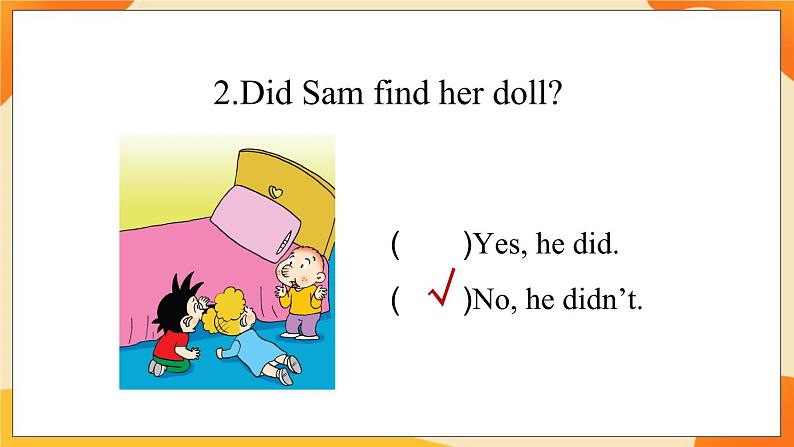 Module 7 Unit 1 Did you take Amy’s doll  课件05