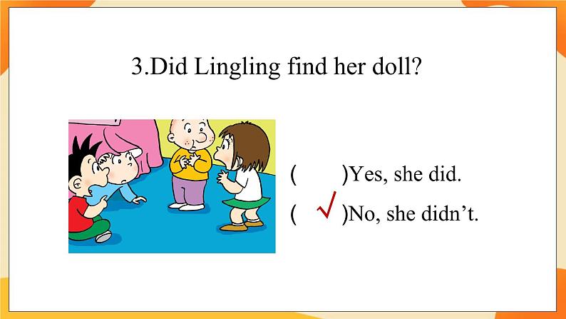 Module 7 Unit 1 Did you take Amy’s doll  课件06
