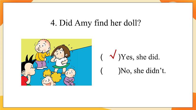 Module 7 Unit 1 Did you take Amy’s doll  课件07