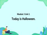 Module 3 Unit 1 Today is Halloween (第1课时) 课件