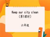 Unit 6 Keep our city clean (第1课时) 课件 牛津译林版英语六年级上册