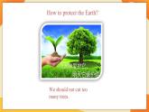 Unit 7 Protect the Earth (第2课时) 课件 牛津译林版英语六年级上册