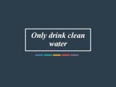 外研版（一年级起点）小学六年级英语上册Module 10 Unit 1 Only drink clean water!  课件