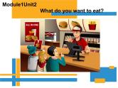 外研版（一年级起点）小学六年级英语下册Module 1 Unit 2 What do you want to eat？  课件