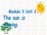 外研版（一年级起点）小学六年级英语下册Module 3 Unit 2 The sun is shining.  课件1
