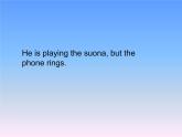 外研版（一年级起点）小学六年级英语下册Module 5 Unit 1 He is playing the suona, but the telephone rings.  课件
