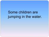 外研版（一年级起点）小学六年级英语下册 Module 5 Unit 2 Some children are jumping in the water.  课件2