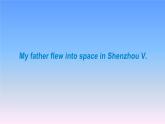 外研版（一年级起点）小学六年级英语下册 Module 7 Unit 1 My father flew into space in Shenzhou V.   课件2