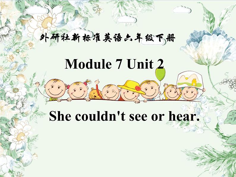 外研版（一年级起点）小学六年级英语下册 Module 7 Unit 2 She couldn't see or hear.  课件01