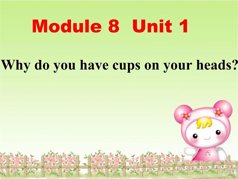 外研版（一年级起点）小学六年级英语下册 Module 8 Unit 1 Why do you have cups on your heads？  课件06