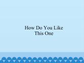 教科版（EEC）五年级英语上册 Unit 6  How Do You Like This One？  课件