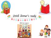 【还原情景 互动性强】Unit5 Dinner's ready 英语新授课件 四年级上册 人教 PEP
