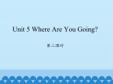 陕旅版（三年级起）小学四年级英语下册 Unit 5 Where Are You Going   课件1