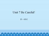 陕旅版（三年级起）小学四年级英语下册 Unit 7 Be Careful!    课件