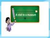 沪教牛津版_(六三制三起)英语六年级上学期 Unit 8《Visiting museums》（3）课件+教案（无音频素材）