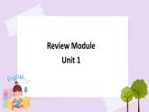 Module Review Unit1 课件+练习+素材