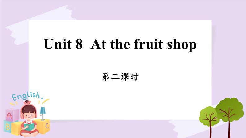 Module 3 Unit 8  At the fruit shop Period 2课件01