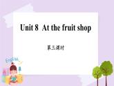 Module 3 Unit 8  At the fruit shop Period 3课件