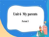 Module 2 Unit 6  My parents  Period 3课件.