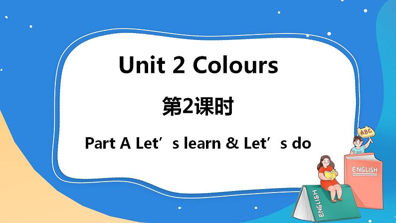 Unit 2 Colours PA Let's learn & Let's do课件+素材01