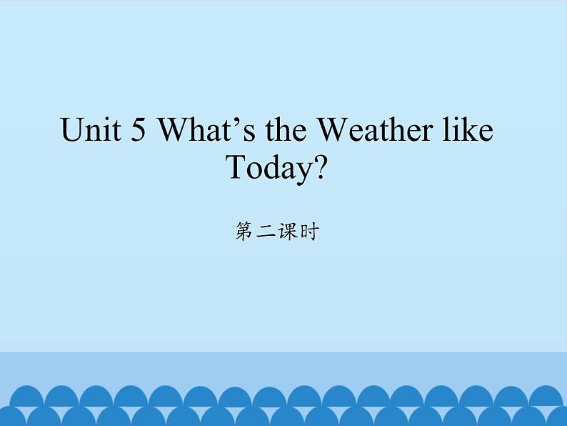 陕旅版（三年级起）小学五年级英语下册 Unit 5 What 's the Weather like Today   课件第1页