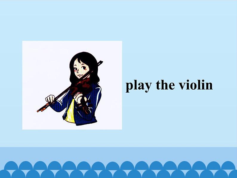 陕旅版（三年级起）小学六年级英语上册 Unit 1 It's Time to Play the Violin   课件04