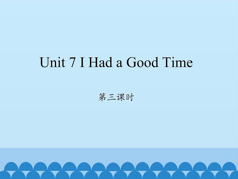 陕旅版（三年级起）小学六年级英语上册 Unit 7 I Had a Good Time   课件101