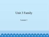 鲁科版（五四制）小学三年级英语上册  Unit 3 Family  Lesson 1   课件