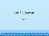 鲁科版（五四制）小学三年级英语上册  Unit 5 Classroom  Lesson 1   课件