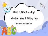 牛津译林版英语六年级上册Unit 2第4课时Checkout time&Ticking time.课件+素材