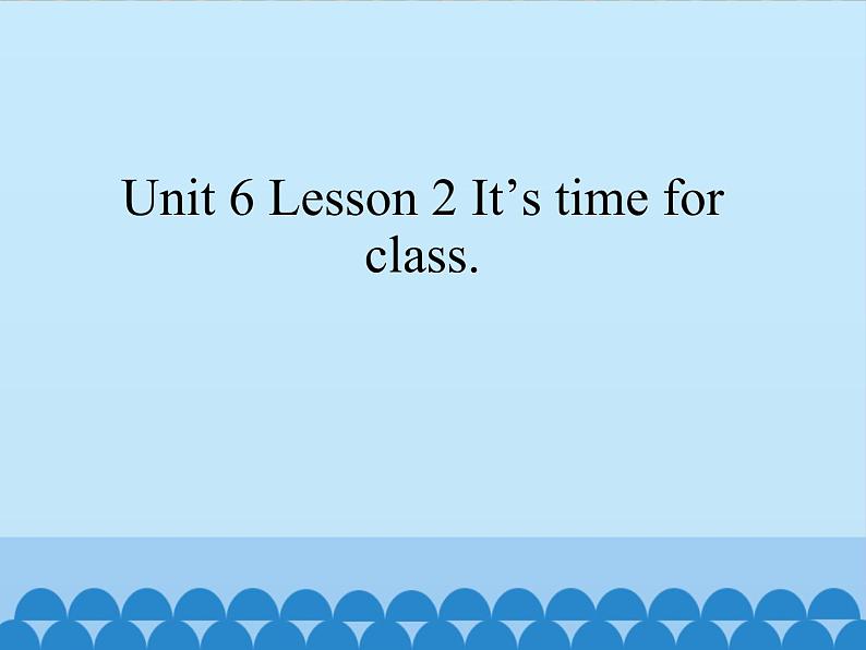 鲁科版（五四制）小学三年级英语下册 Unit 6 Time  Lesson 2   课件01