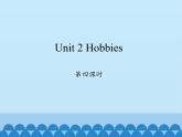 魯科版（五四制）小學(xué)四年級(jí)英語(yǔ)上冊(cè) Unit 2 Hobbies  Lesson 4   課件