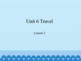 鲁科版（五四制）小学四年级英语下册 Unit 6 Travel  Lesson 2   课件