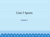 魯科版（五四制）小學(xué)五年級(jí)英語上冊(cè) Unit 5 Sports  Lesson 1   課件