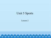 鲁科版（五四制）小学五年级英语上册 Unit 5 Sports  Lesson 2   课件