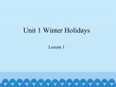 鲁科版（五四制）小学五年级英语下册 Unit 1 Winter Holidays  Lesson 1   课件