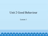 鲁科版（五四制）小学五年级英语下册 Unit 2 Good Behaviour  Lesson 1   课件