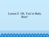 川教版（三年级起点）小学三年级英语上册Lesson E  Oh,You're Baby Bear!  课件
