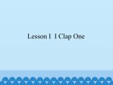 川教版（三年级起点）小学三年级英语上册  Lesson I    I Clap One  课件
