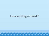 英语三年级上册Lesson Q Big or Small?课文ppt课件
