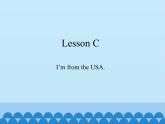 川教版（三年级起点）小学三年级英语下册 Lesson C   I'm from the USA.   课件