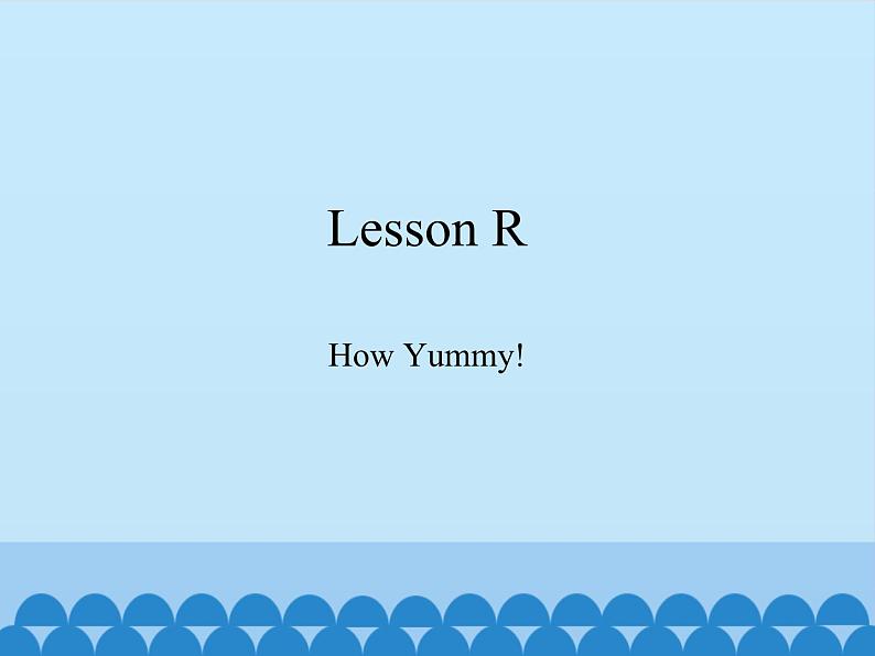 川教版（三年级起点）小学三年级英语下册 Lesson R  How Yummy!  课件第1页