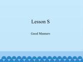 川教版（三年级起点）小学三年级英语下册 Lesson S  Good Manners   课件1