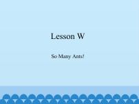 小学川教版Lesson W So many ants!教课内容课件ppt