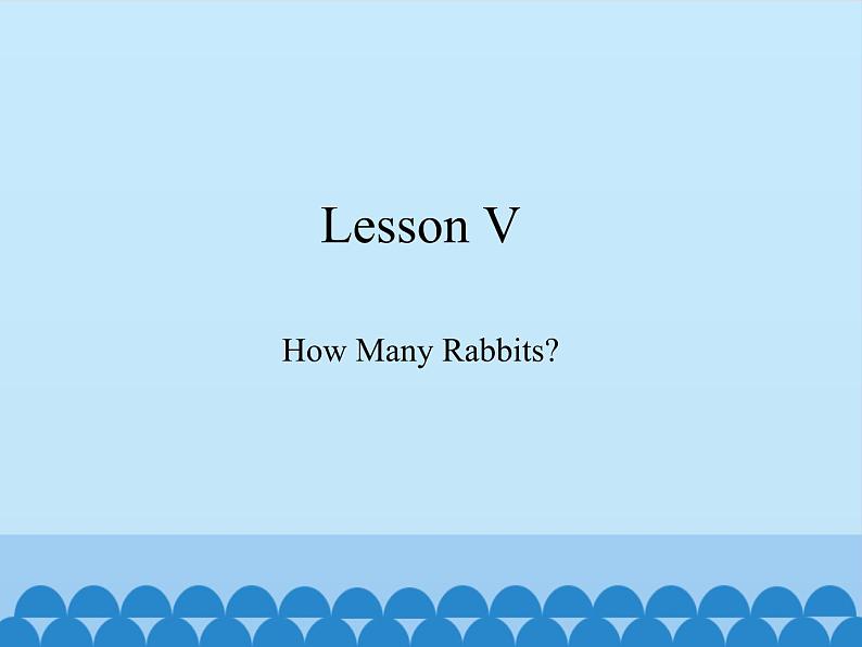 川教版（三年级起点）小学三年级英语下册 Lesson V  How Many Rabbits  课件第1页