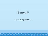 川教版（三年级起点）小学三年级英语下册 Lesson V  How Many Rabbits  课件