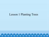 川教版（三年级起点）小学五年级英语下册Unit1 Lesson 1 Planting Trees   课件