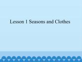 川教版（三年级起点）小学五年级英语下册Unit2 Lesson 1 Seasons and Clothes   课件