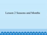 川教版（三年级起点）小学五年级英语下册Unit2 Lesson 2 Seasons and Months  课件