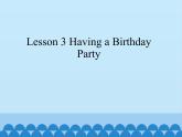 川教版（三年级起点）小学五年级英语下册Unit3 Lesson 3 Having a Birthday Party  课件